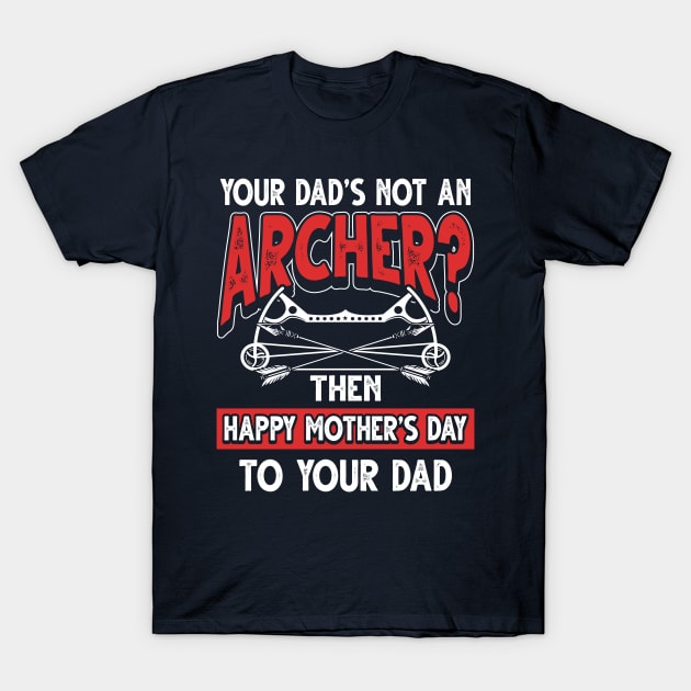 Funny Saying Archer Dad Father's Day Gift T-Shirt by Gold Wings Tees